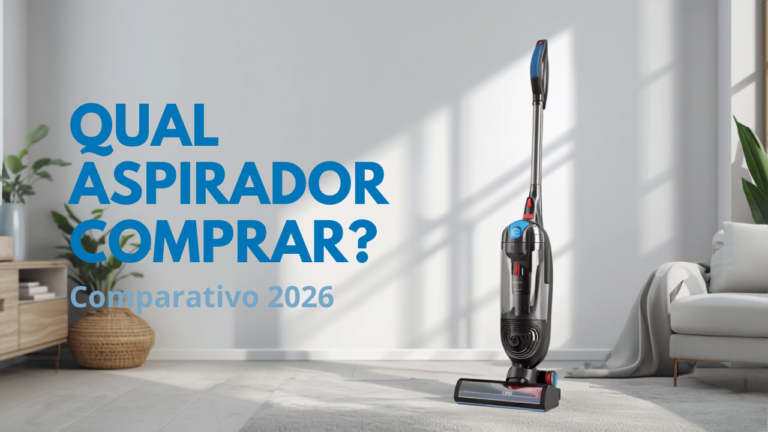 Qual Aspirador Comprar? Comparativo Completo 2026